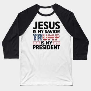 Jesus is my savior trump is my president 2024 Election Vote Trump Political Presidential Campaign Baseball T-Shirt